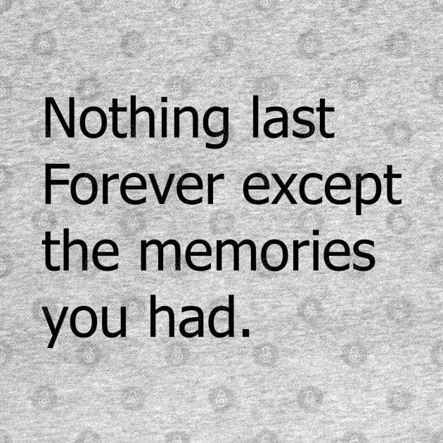 nothing last forever motivational text quote design by Artistic_st